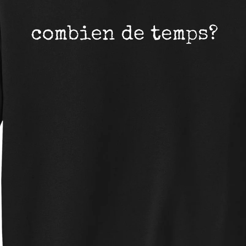 French Language Combien De Temps Or How Long Tall Sweatshirt