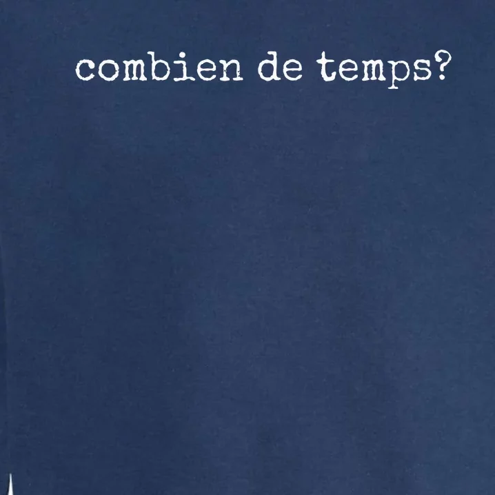 French Language Combien De Temps Or How Long Garment-Dyed Sweatshirt