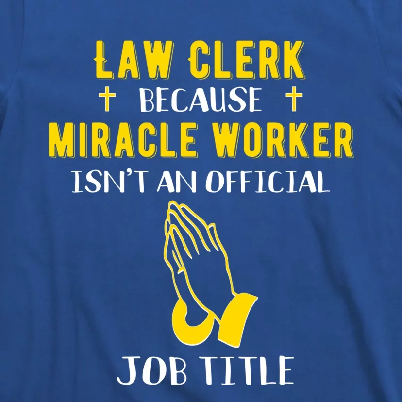 Funny Law Clerk Because Miracle Worker Isn't A Job Title Gif Gift T-Shirt