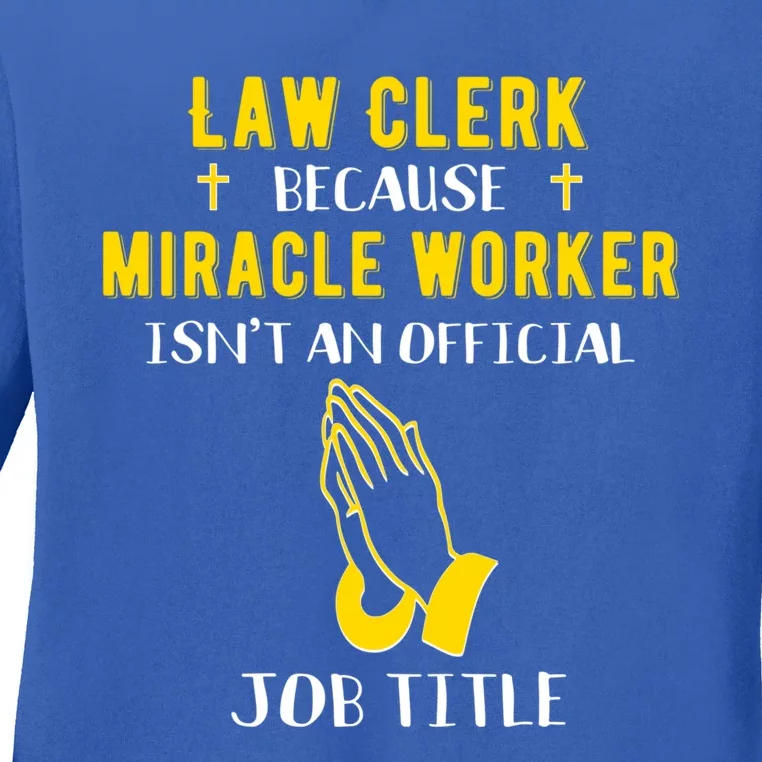 Funny Law Clerk Because Miracle Worker Isn't A Job Title Gif Gift Ladies Long Sleeve Shirt