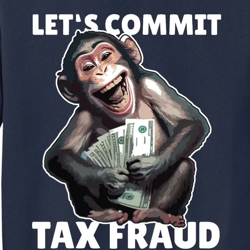 Funny Lets Commit Tax Fraud Monkey Outfit Tax Day Sayings Sweatshirt