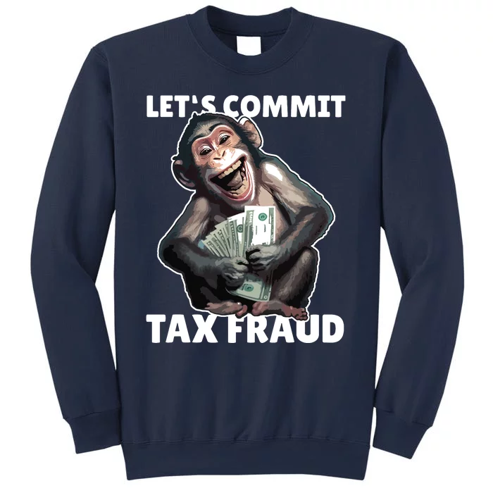 Funny Lets Commit Tax Fraud Monkey Outfit Tax Day Sayings Sweatshirt