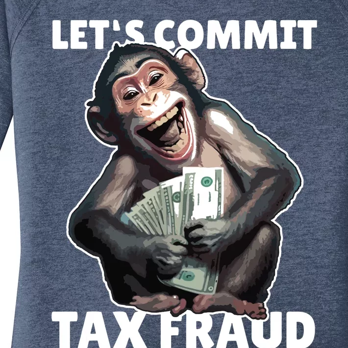 Funny Lets Commit Tax Fraud Monkey Outfit Tax Day Sayings Women's Perfect Tri Tunic Long Sleeve Shirt