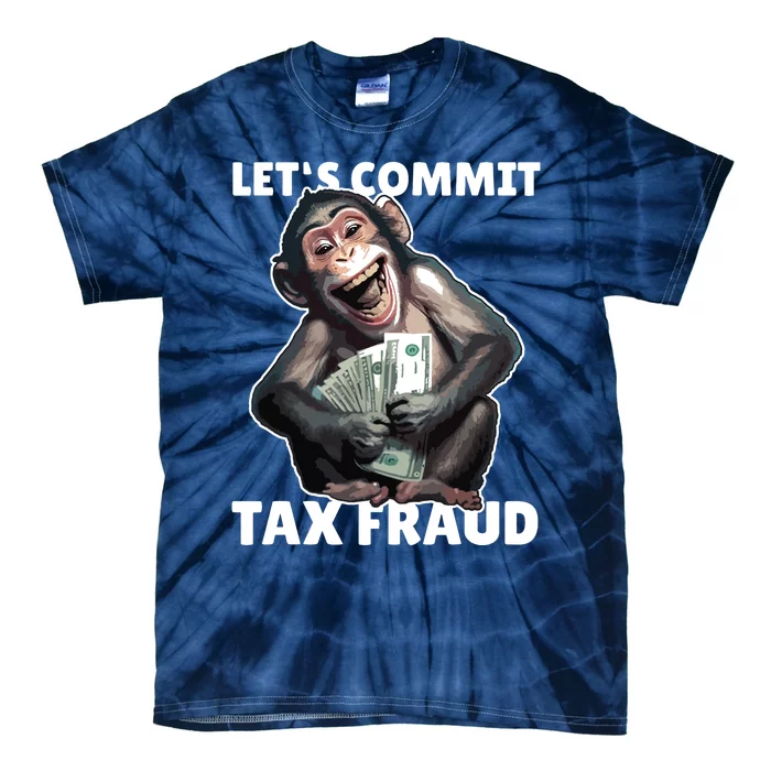 Funny Lets Commit Tax Fraud Monkey Outfit Tax Day Sayings Tie-Dye T-Shirt