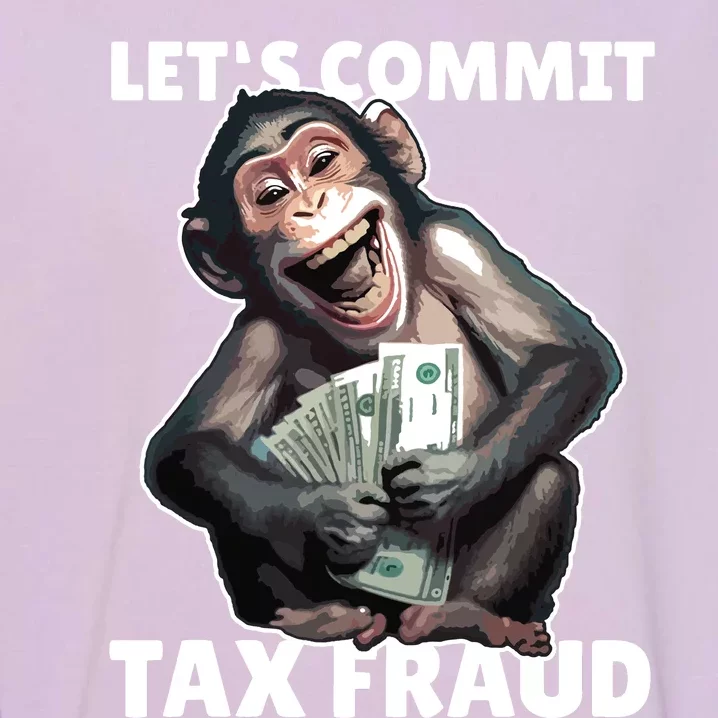 Funny Lets Commit Tax Fraud Monkey Outfit Tax Day Sayings Garment-Dyed Sweatshirt