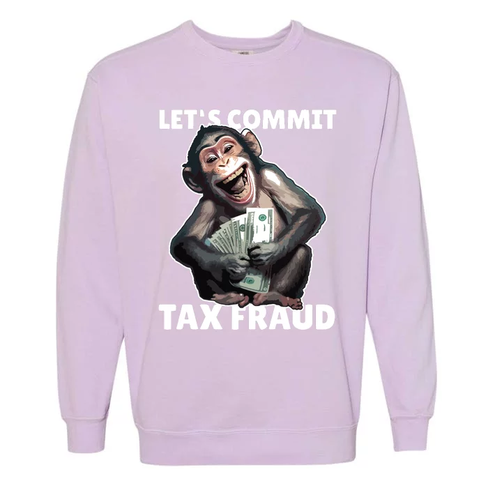 Funny Lets Commit Tax Fraud Monkey Outfit Tax Day Sayings Garment-Dyed Sweatshirt