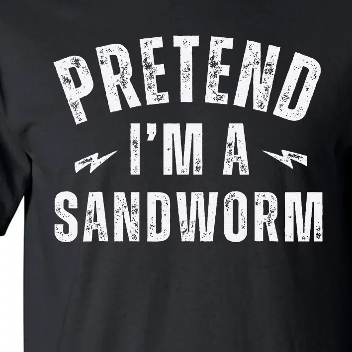 Funny Lazy Costume Last Minute Pretend IM A Sandworm Tall T-Shirt