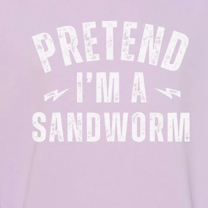 Funny Lazy Costume Last Minute Pretend IM A Sandworm Garment-Dyed Sweatshirt