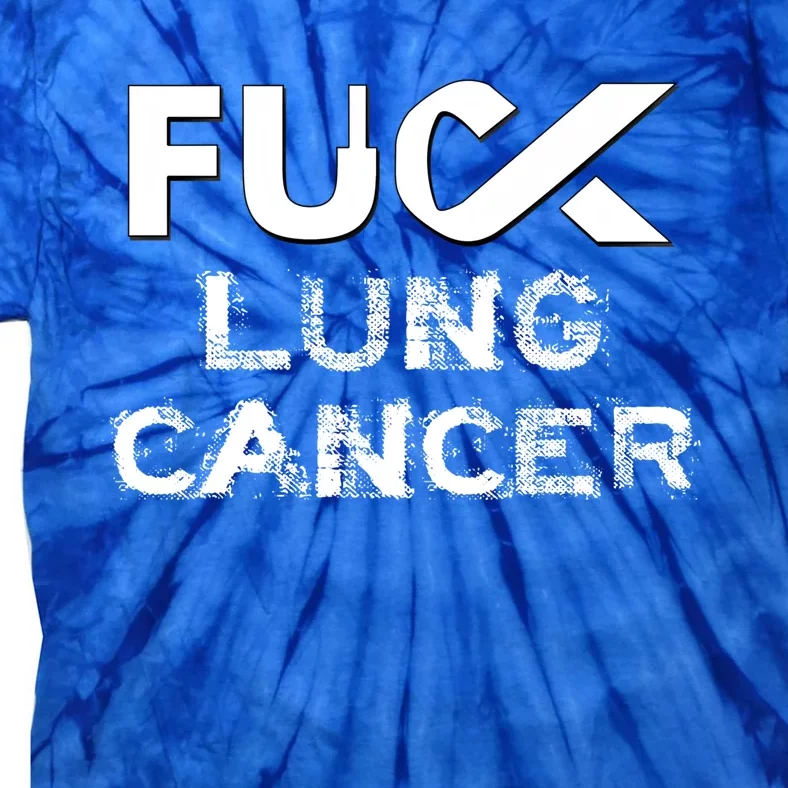 Fuck Lung Cancer Awareness Cool Gift Tie-Dye T-Shirt