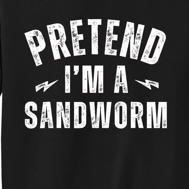 Funny Lazy Costume Last Minute Pretend IM A Sandworm Sweatshirt