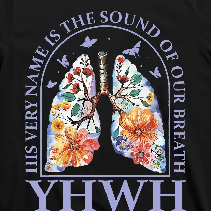 Floral Lung Christian Our Very Breath Speaks His Name Yhwh T-Shirt