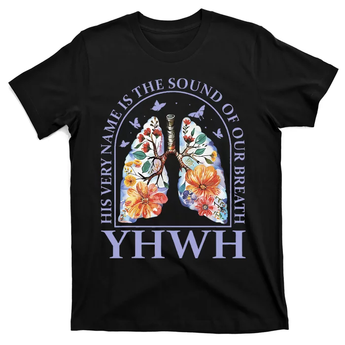 Floral Lung Christian Our Very Breath Speaks His Name Yhwh T-Shirt