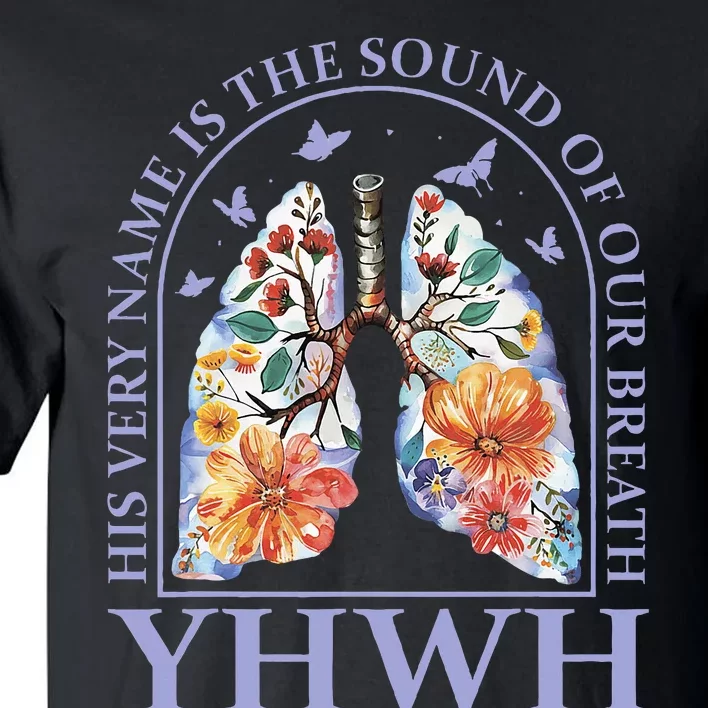 Floral Lung Christian Our Very Breath Speaks His Name Yhwh Tall T-Shirt