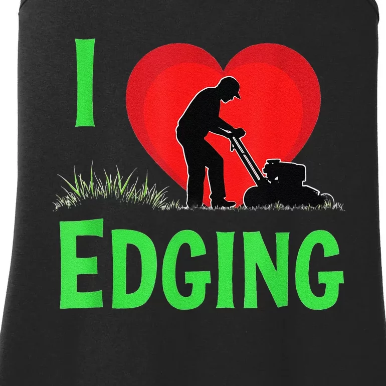 Funny Lawn Care I Love Edging Gardening Enthusiast Ladies Essential Tank