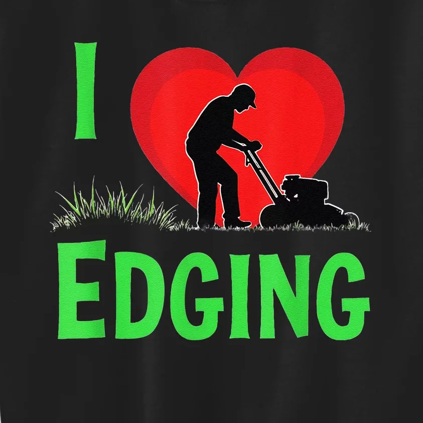 Funny Lawn Care I Love Edging Gardening Enthusiast Kids Sweatshirt