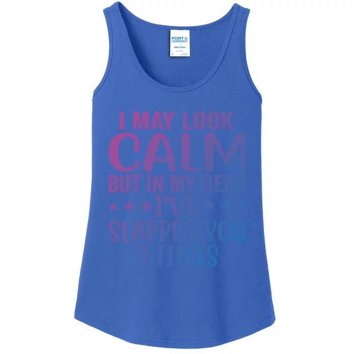 Funny Look Calm But In My Head Ive Slapped You 3 Times Cute Gift Ladies Essential Tank