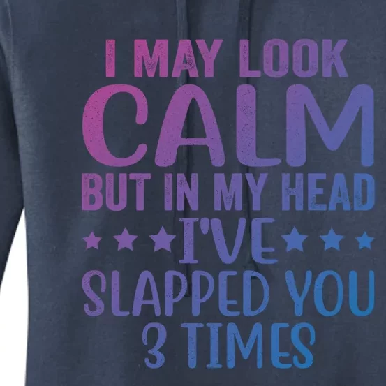 Funny Look Calm But In My Head Ive Slapped You 3 Times Cute Gift Women's Pullover Hoodie