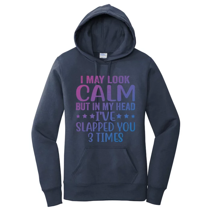 Funny Look Calm But In My Head Ive Slapped You 3 Times Cute Gift Women's Pullover Hoodie