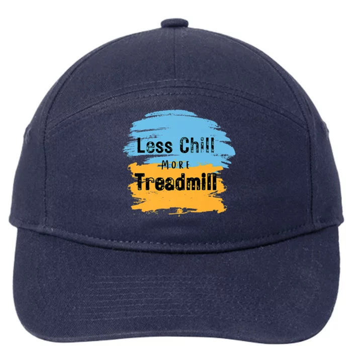 Funny Less Chill More Treadmill Workout Fitness Motivation 7-Panel Snapback Hat