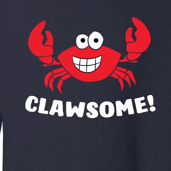 Funny Lobster Clawsome Sea Crab Cartoon Lobster Toddler Sweatshirt