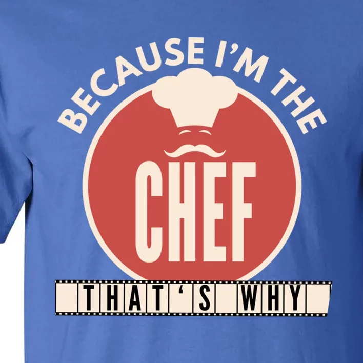 Funny Line Cook Because Im The Chef Sous Gift Gift Tall T-Shirt