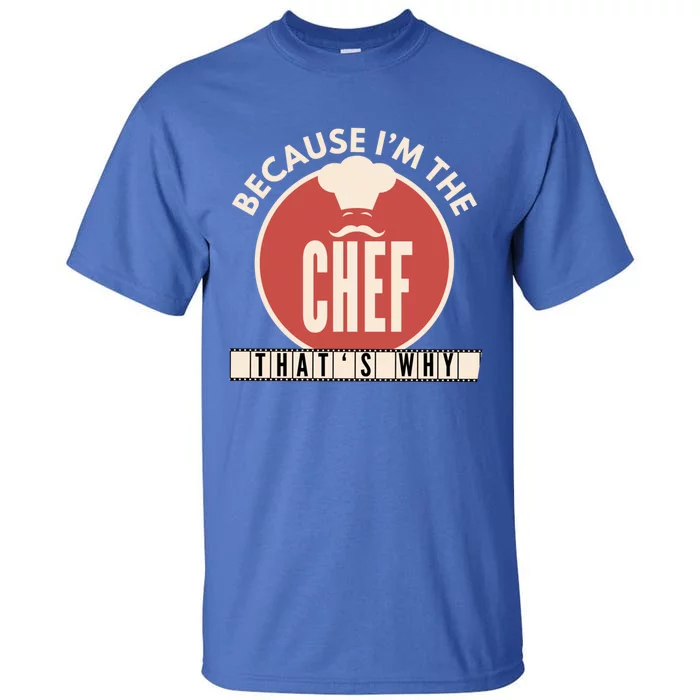 Funny Line Cook Because Im The Chef Sous Gift Gift Tall T-Shirt