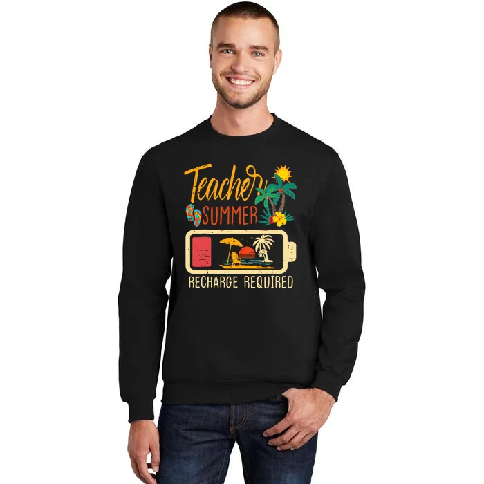 Funny Last Day Of School Teacher Summer Recharge Required Tall Sweatshirt