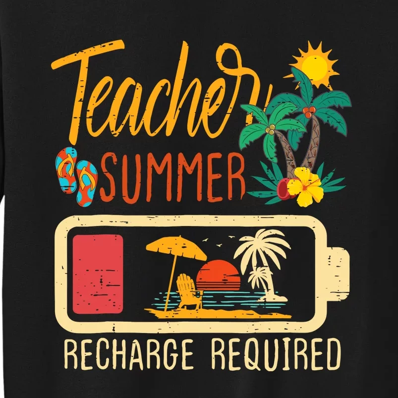 Funny Last Day Of School Teacher Summer Recharge Required Tall Sweatshirt