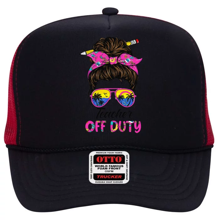 Funny Last Day Of School Teacher Off Duty Messy Bun Hair High Crown Mesh Trucker Hat