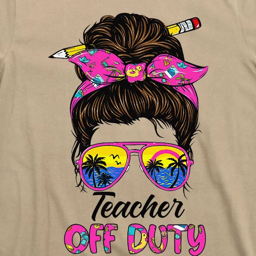 Funny Last Day Of School Teacher Off Duty Messy Bun Hair T-Shirt