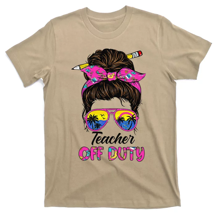 Funny Last Day Of School Teacher Off Duty Messy Bun Hair T-Shirt