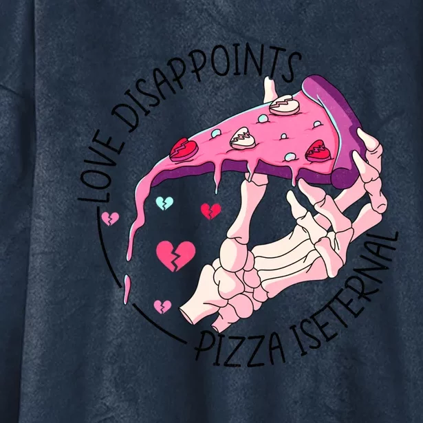 Funny Love Disappoints Pizza Is Eternal Valentine's Day Gift Hooded Wearable Blanket