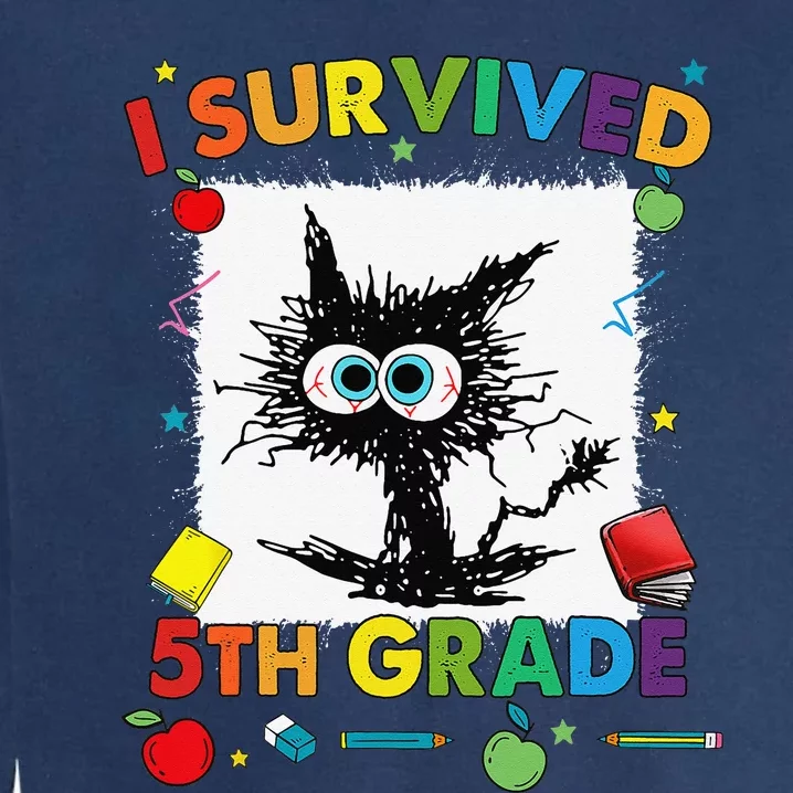 Funny Last Day Of Fifth 5th Grade I Survived Fifth 5th Grade Garment-Dyed Sweatshirt