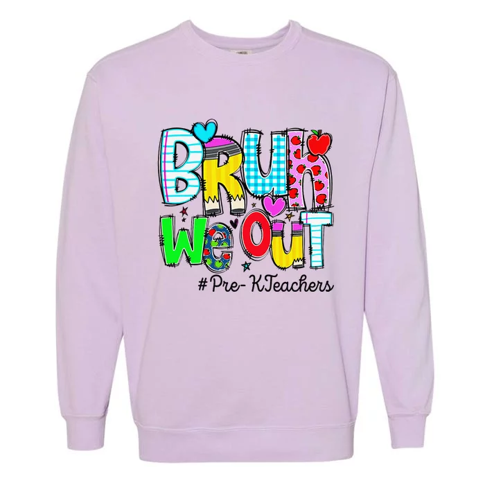 Funny Last Day Of School Bruh We Out Prek Teachers Garment-Dyed Sweatshirt