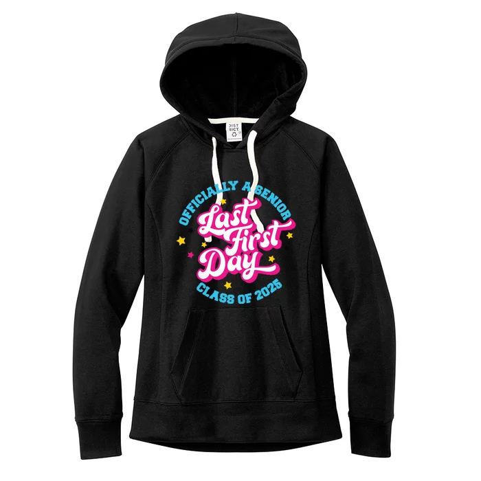 First Last Day Of School Officially A Senior Class Of 2025 Women's Fleece Hoodie