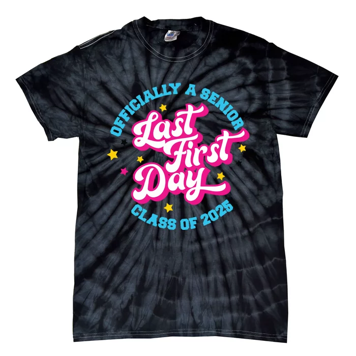 First Last Day Of School Officially A Senior Class Of 2025 Tie-Dye T-Shirt