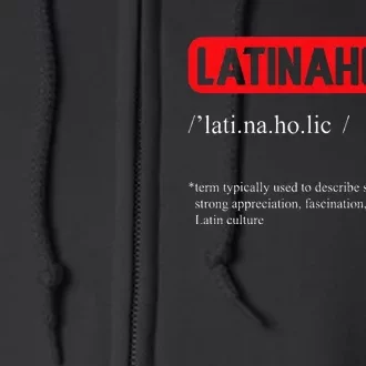 Funny Latinaholic Dictionary Definition For Latina Pride Full Zip Hoodie