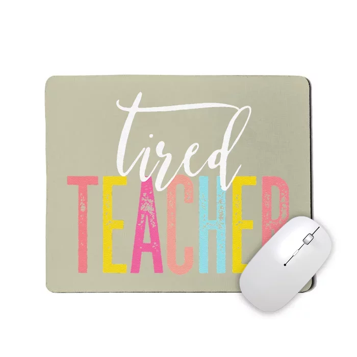 Funny Last Day Of School Tired Teacher Mousepad