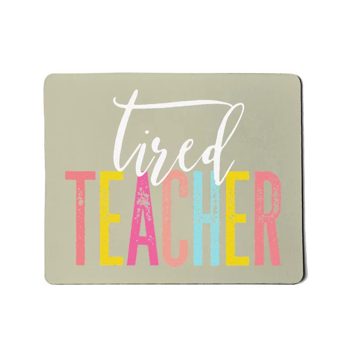 Funny Last Day Of School Tired Teacher Mousepad