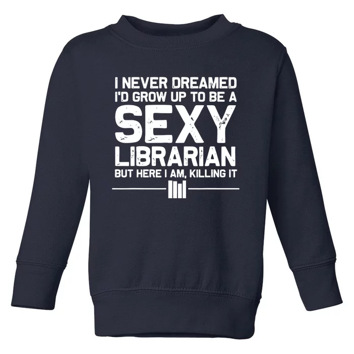 Funny Librarian Design For Men Women Sexy Librarian Costumes Toddler Sweatshirt