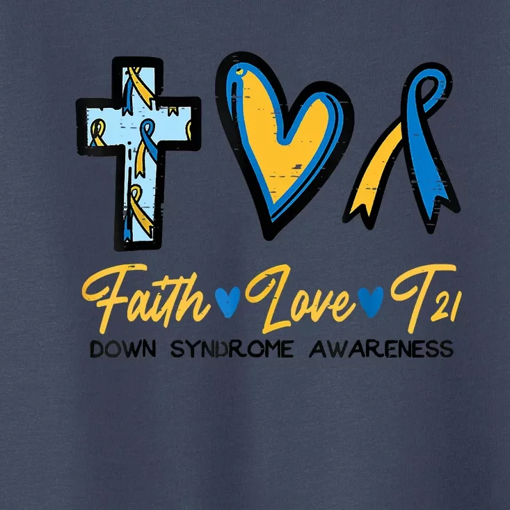 Faith Love Down Syndrome Awareness Christian Toddler T-Shirt