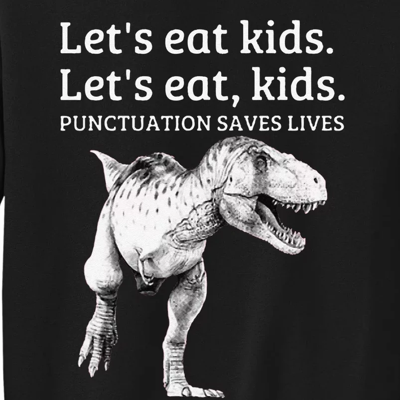 Funny LetS Eat Punctuation Saves Lives Grammar Tall Sweatshirt