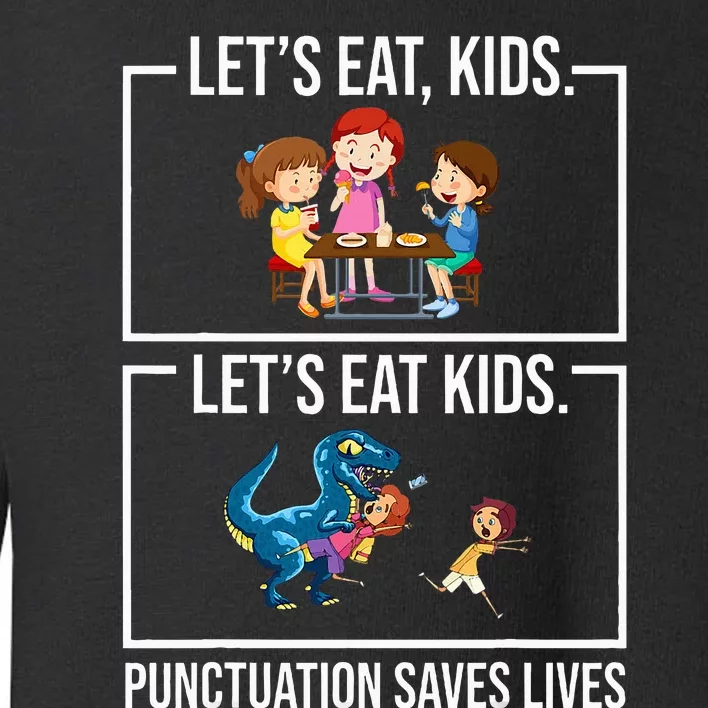 Funny Let's Eat  Punctuation Saves Lives Grammar Toddler Sweatshirt