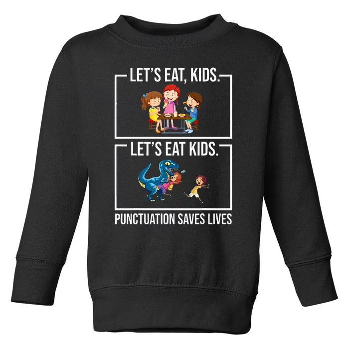 Funny Let's Eat  Punctuation Saves Lives Grammar Toddler Sweatshirt