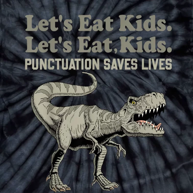 Funny Lets Eat Kids Punctuation Saves Lives Grammar Tie-Dye T-Shirt