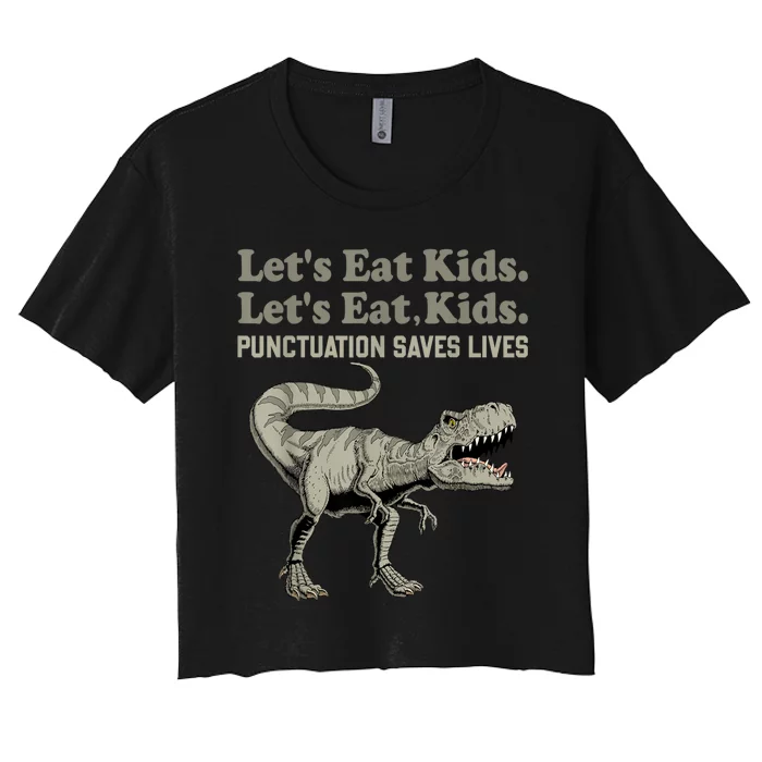 Funny Lets Eat Kids Punctuation Saves Lives Grammar Women's Crop Top Tee