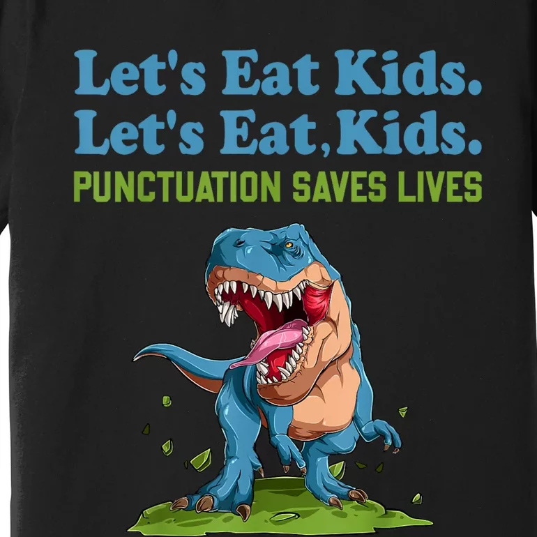 Funny Lets Eat Kids Punctuation Saves Lives Grammar Premium T-Shirt