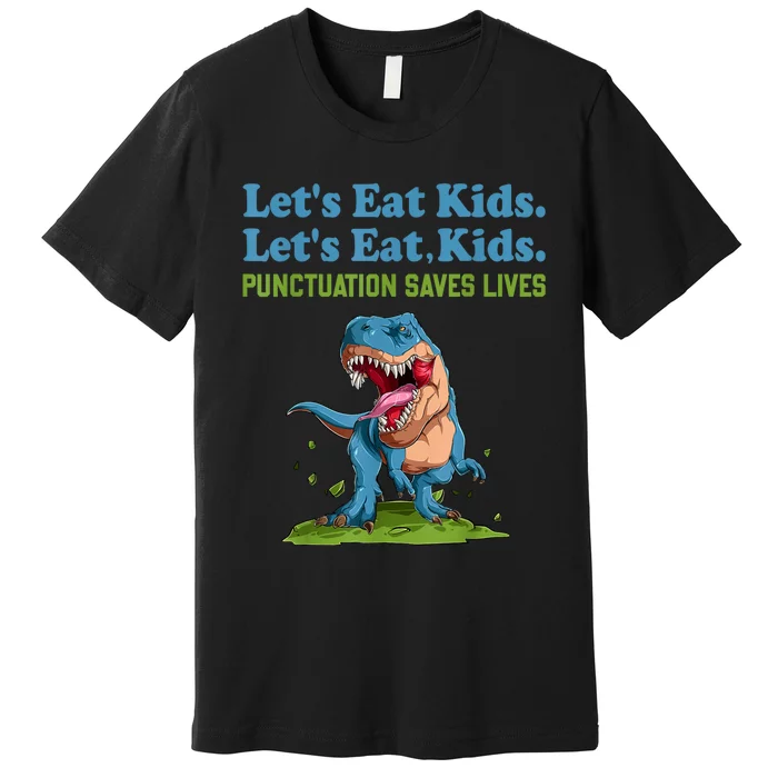 Funny Lets Eat Kids Punctuation Saves Lives Grammar Premium T-Shirt