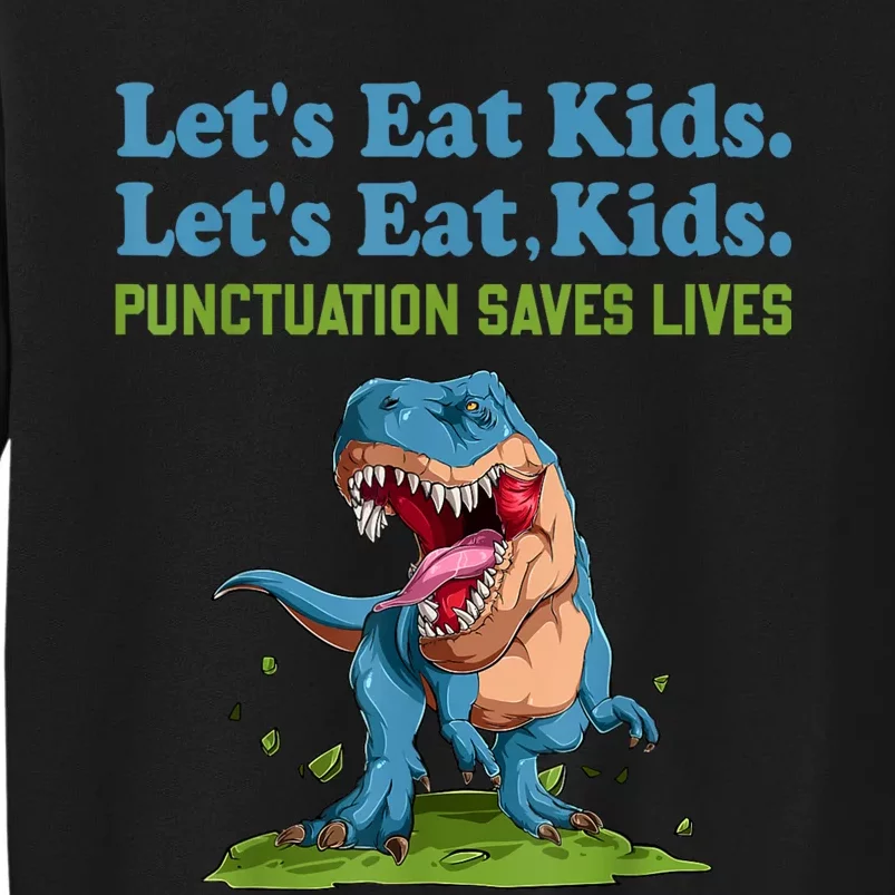 Funny Lets Eat Kids Punctuation Saves Lives Grammar Tall Sweatshirt