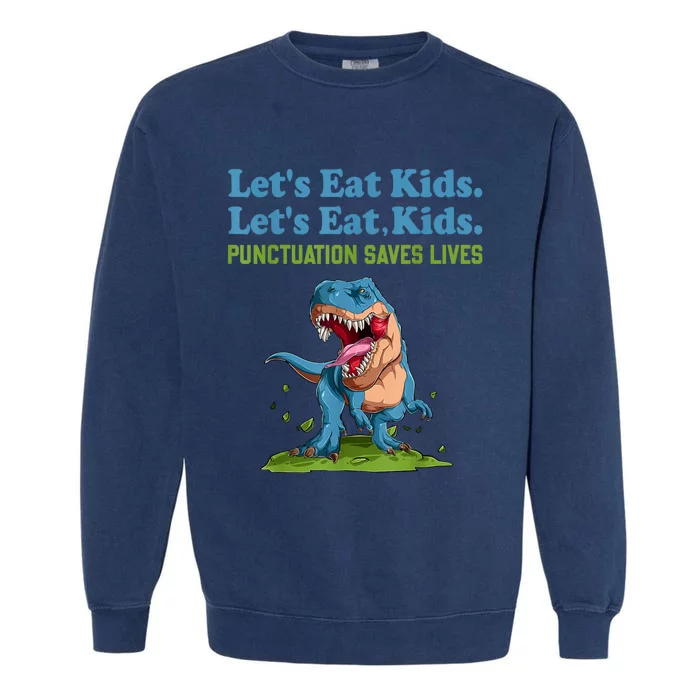 Funny Lets Eat Kids Punctuation Saves Lives Grammar Garment-Dyed Sweatshirt